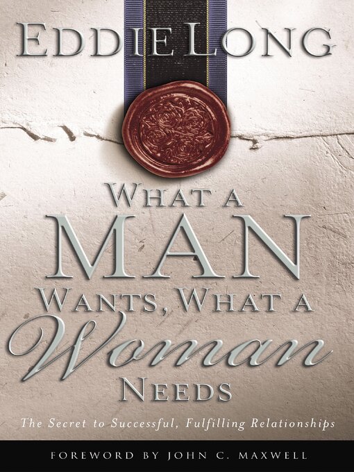 Title details for What a Man Wants, What a Woman Needs by Eddie L. Long - Available